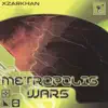 XZARKHAN - Metropolis Wars - Single